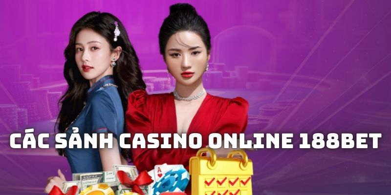 Các sảnh vô cùng cuốn hút tại Casino Online 188Bet