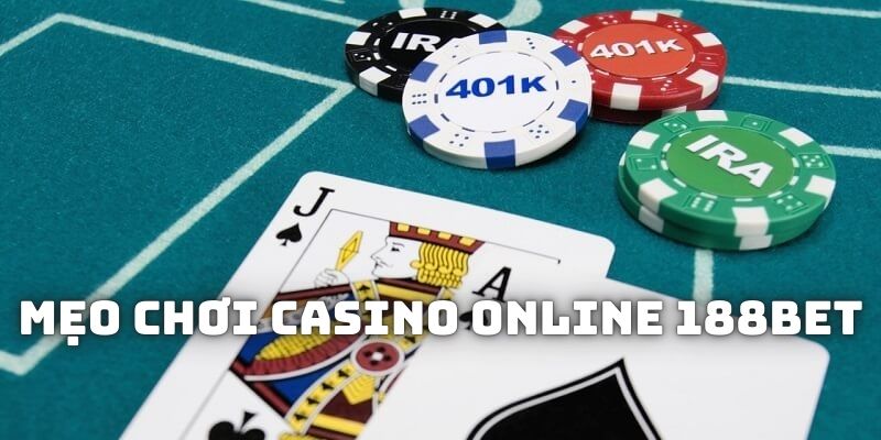 Chia sẻ 1 số bí kíp chơi Casino Online 188Bet dễ thắng