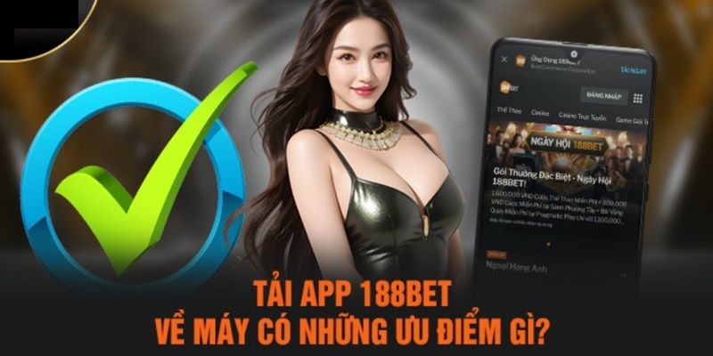 Ưu điểm app game 188Bet so với website