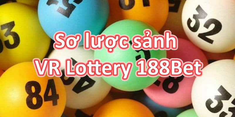 Sơ lược đôi nét về xổ số VR tại 188Bet